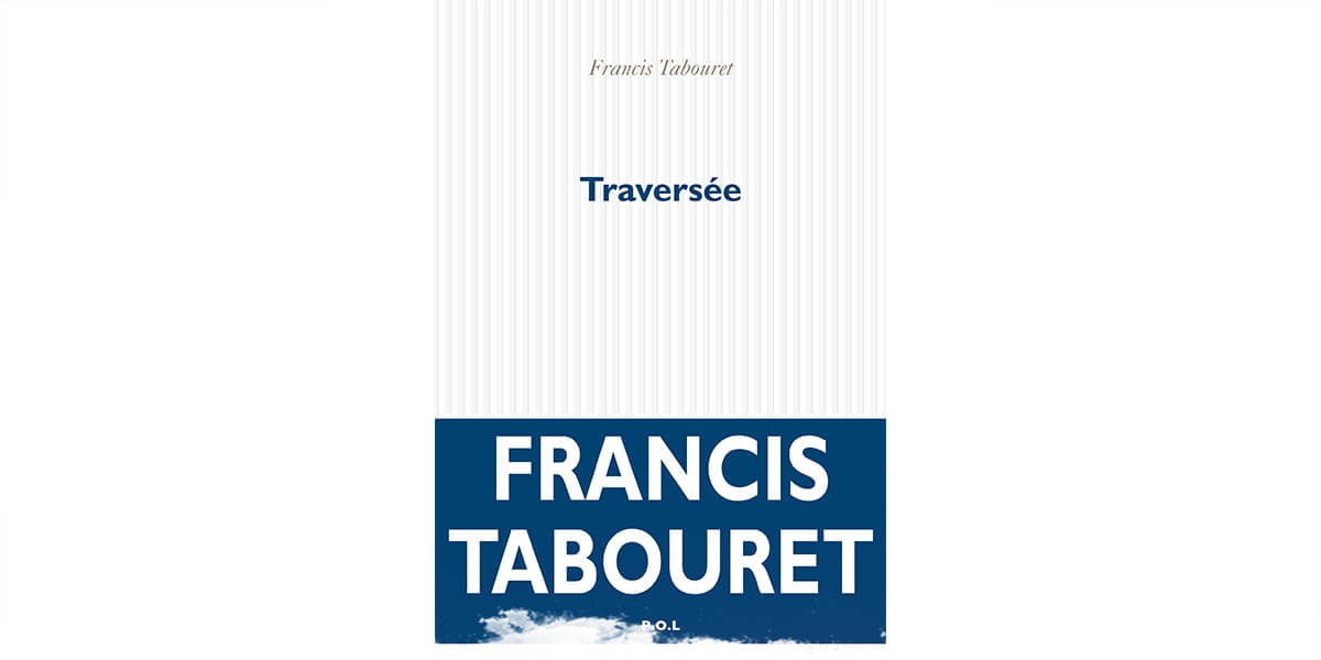 J'ai lu... Traversée de Francis Tabouret
