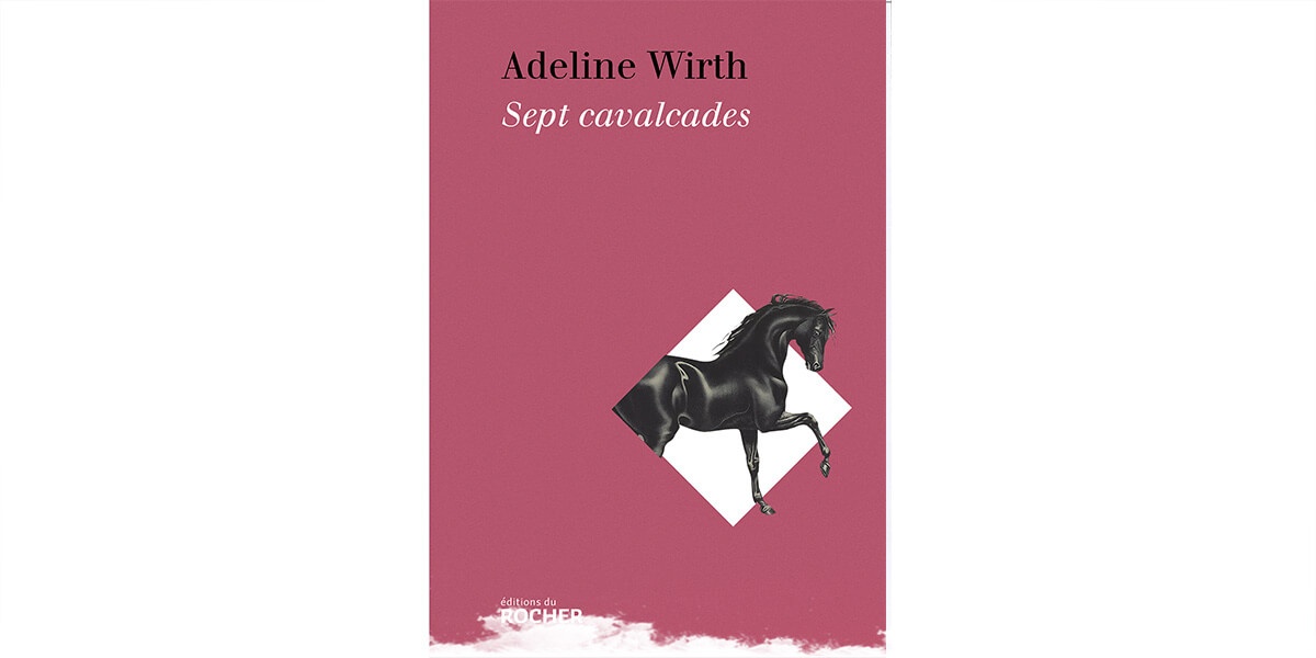 J'ai lu... Sept cavalcades, d'Adeline Wirth