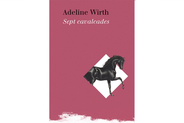 J'ai lu... Sept cavalcades, d'Adeline Wirth